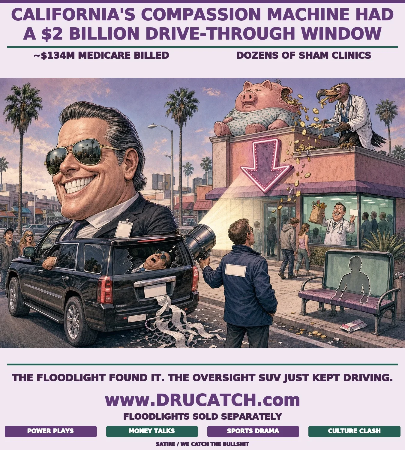Editorial cartoon: a California regulatory official drives a giant state SUV past a blazing strip-mall rehab clinic with a neon fraud arrow on its facade, while a federal prosecutor on the sidewalk points a lighthouse-sized spotlight at it